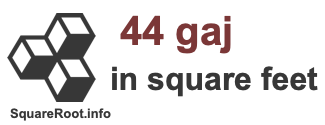 44 Gaj in Square Feet 44 Gaj in Square Feet