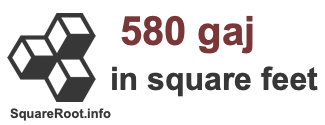 580 Gaj in Square Feet 580 Gaj in Square Feet