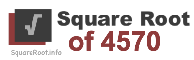Square Root of 4570 Square Root of 4570