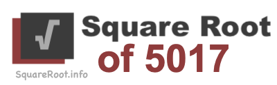 Square Root of 5017 Square Root of 5017