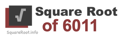 Square Root of 6011 Square Root of 6011