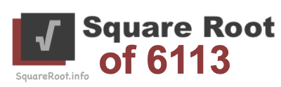 Square Root of 6113 Square Root of 6113