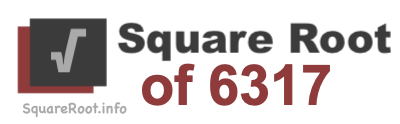 Square Root of 6317 Square Root of 6317