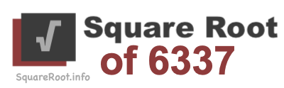 Square Root of 6337 Square Root of 6337