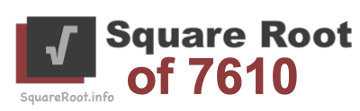 Square Root of 7610 Square Root of 7610