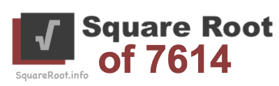 Square Root of 7614 Square Root of 7614