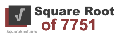 Square Root of 7751 Square Root of 7751