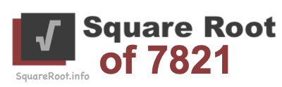 Square Root of 7821 Square Root of 7821