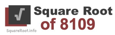 Square Root of 8109 Square Root of 8109