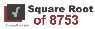Square Root of 8753 Square Root of 8753
