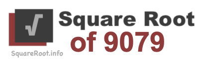 Square Root of 9079 Square Root of 9079