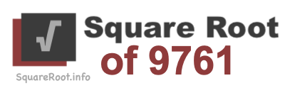 Square Root of 9761 Square Root of 9761